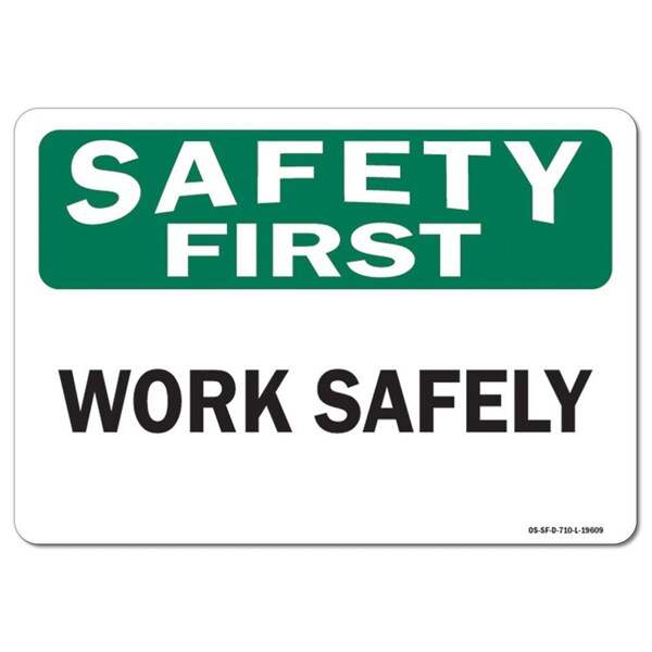 OSHA Safety First Sign, Work Safely, 14in X 10in Aluminum, 10" W, 14" L, Landscape